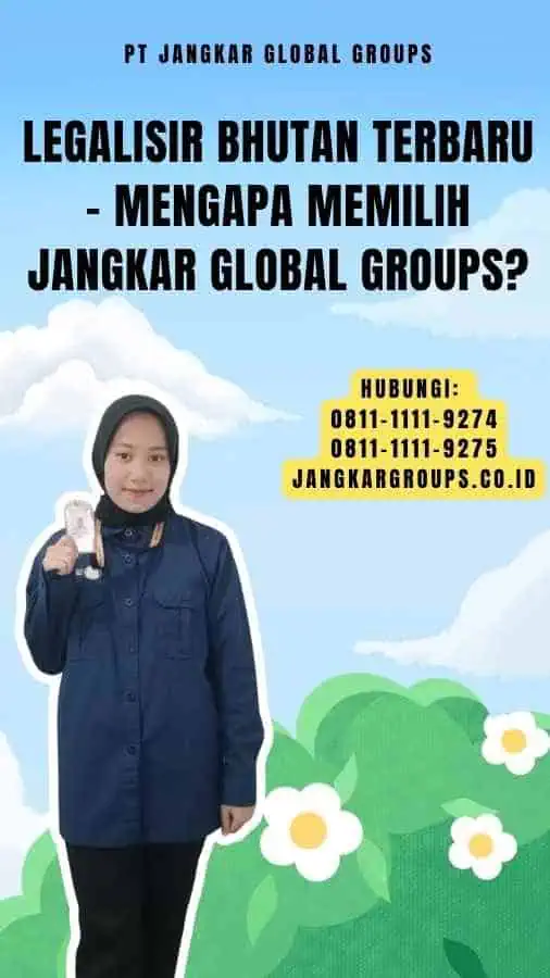 Legalisir Bhutan Terbaru - Mengapa Memilih Jangkar Global Groups