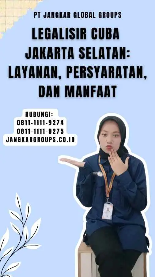 Legalisir Cuba Jakarta Selatan Layanan, Persyaratan, dan Manfaat