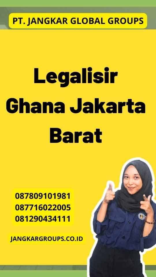 Legalisir Ghana Jakarta Barat