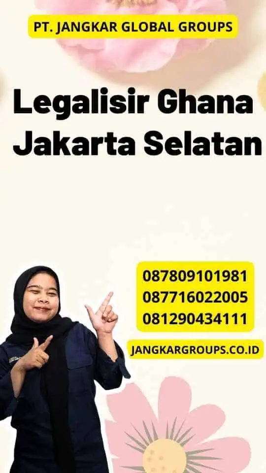 Legalisir Ghana Jakarta Selatan