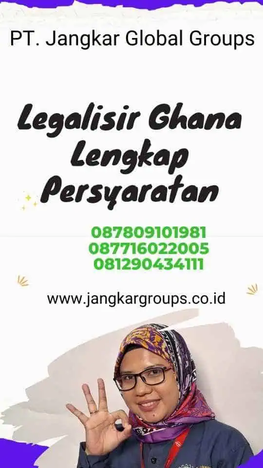 Legalisir Ghana Lengkap Persyaratan