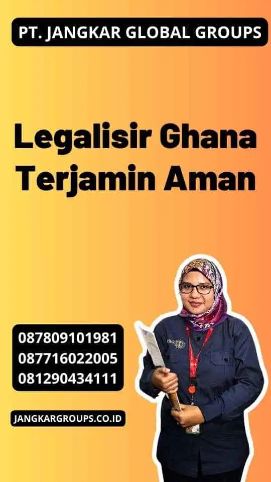 Legalisir Ghana Terjamin Aman