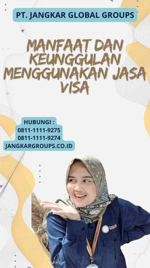 Manfaat Dan Keunggulan Menggunakan Jasa Visa