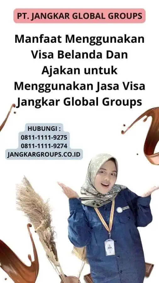 Manfaat Menggunakan Visa Belanda Dan Ajakan untuk Menggunakan Jasa Visa Jangkar Global Groups