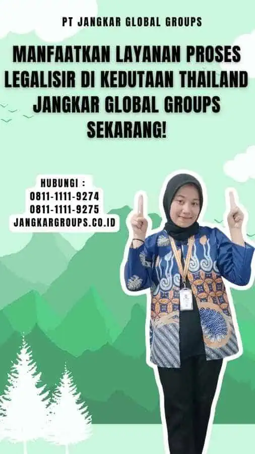 Manfaatkan Layanan Proses legalisir di Kedutaan Thailand Jangkar Global Groups Sekarang!