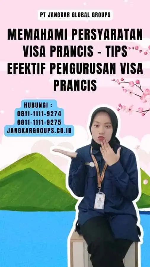 Memahami Persyaratan Visa Prancis - Tips Efektif Pengurusan Visa Prancis