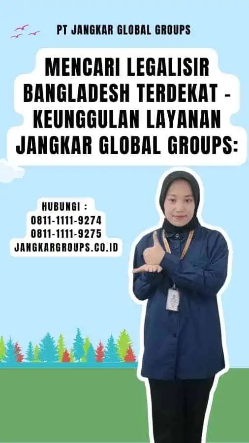 Mencari Legalisir Bangladesh Terdekat - Keunggulan Layanan Jangkar Global Groups