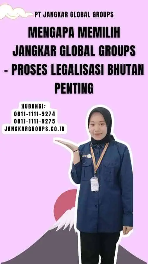 Mengapa Memilih Jangkar Global Groups - Proses Legalisasi Bhutan Penting