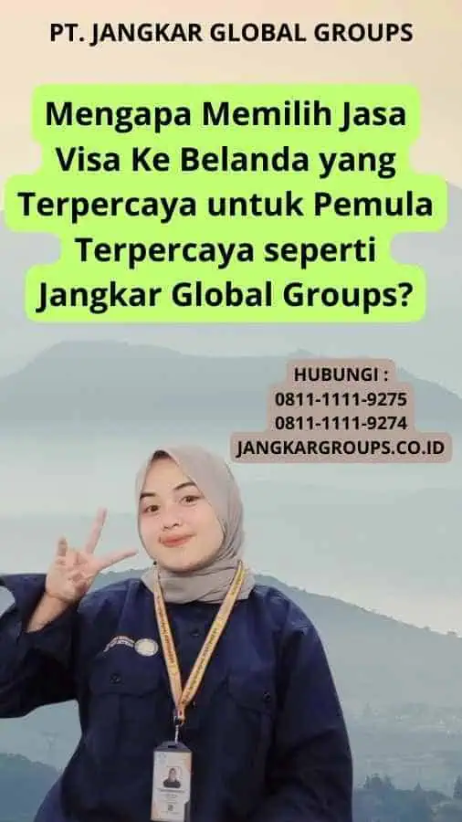 Mengapa Memilih Jasa Visa Ke Belanda yang Terpercaya untuk Pemula Terpercaya seperti Jangkar Global Groups?