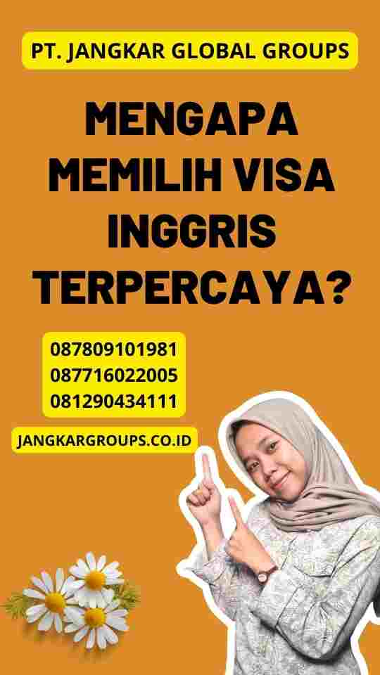 Mengapa Memilih Visa Inggris Terpercaya?