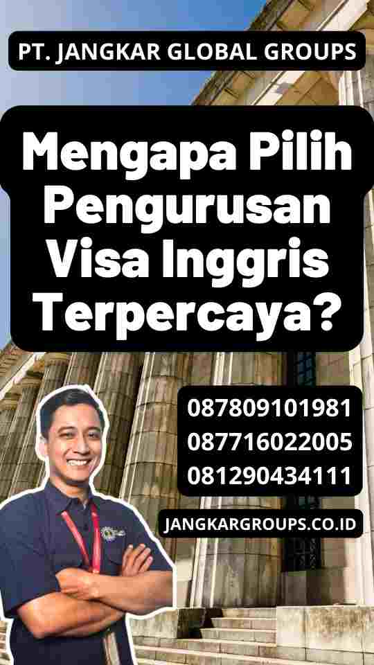 Mengapa Pilih Pengurusan Visa Inggris Terpercaya?