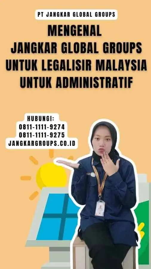 Mengenal Jangkar Global Groups untuk Legalisir Malaysia Untuk Administratif