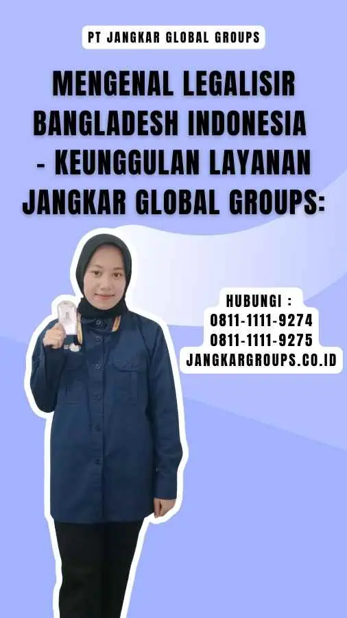 Mengenal Legalisir Bangladesh Indonesia - Keunggulan Layanan Jangkar Global Groups