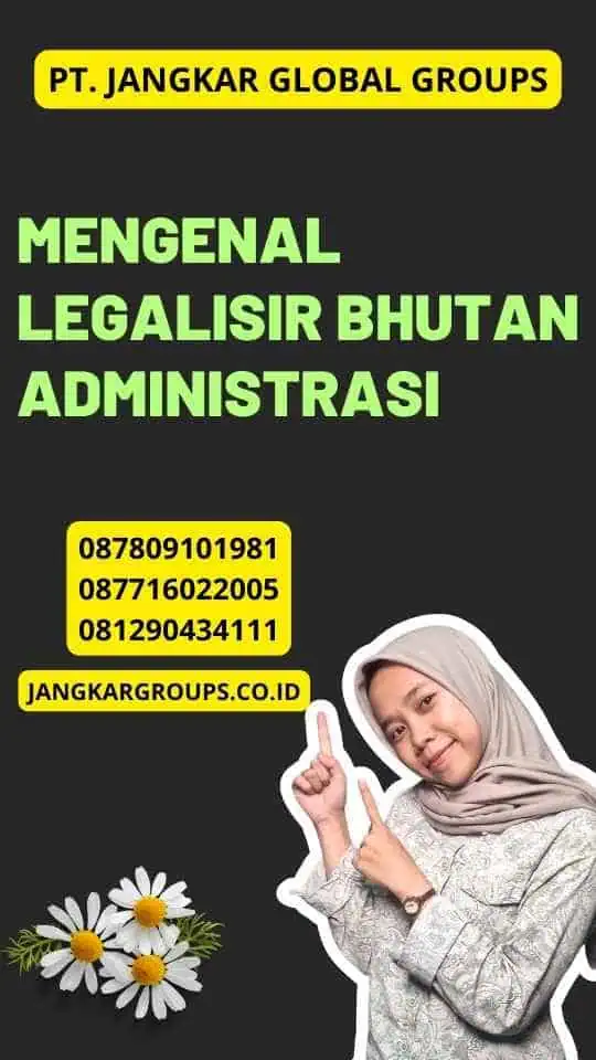 Mengenal Legalisir Bhutan Administrasi