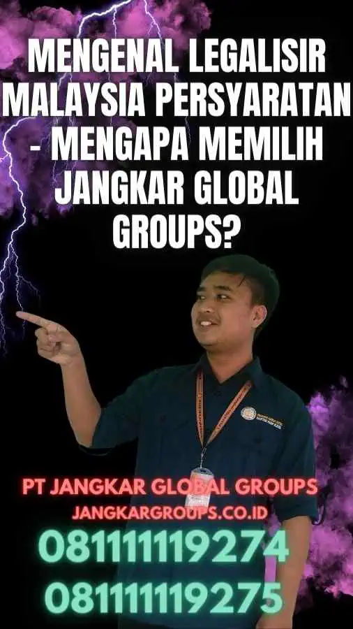 Mengenal Legalisir Malaysia Persyaratan - Mengapa Memilih Jangkar Global Groups