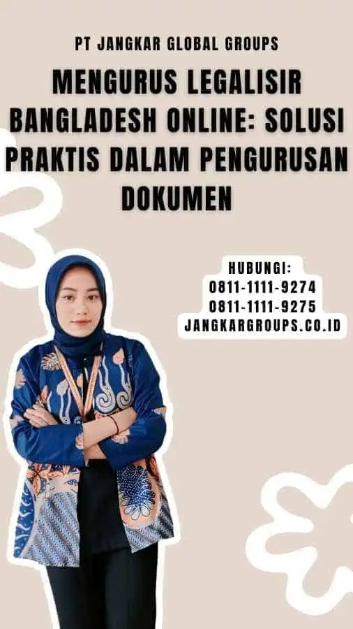 Mengurus Legalisir Bangladesh Online Solusi Praktis dalam Pengurusan Dokumen