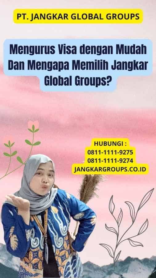 Mengurus Visa dengan Mudah Dan Mengapa Memilih Jangkar Global Groups?