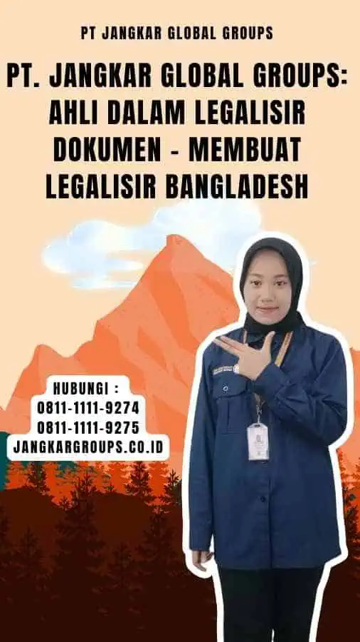 PT. Jangkar Global Groups Ahli dalam Legalisir Dokumen - Membuat Legalisir Bangladesh