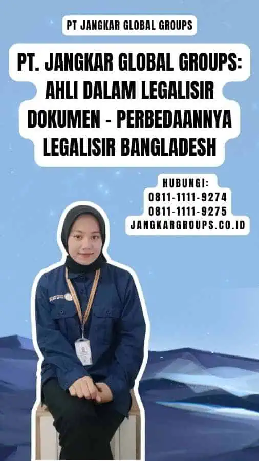 PT. Jangkar Global Groups Ahli dalam Legalisir Dokumen - Perbedaannya Legalisir Bangladesh