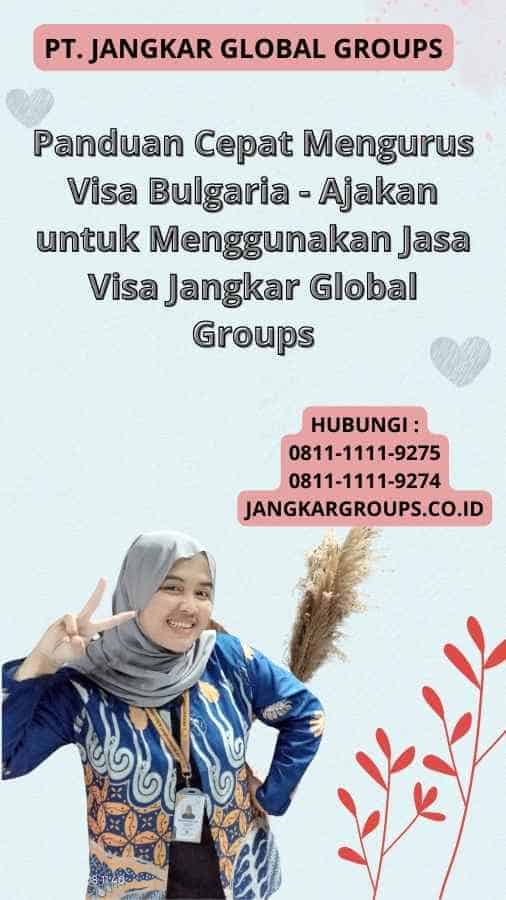 Panduan Cepat Mengurus Visa Bulgaria - Ajakan untuk Menggunakan Jasa Visa Jangkar Global Groups