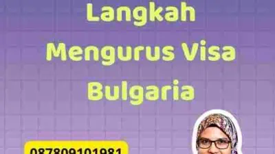 Panduan Langkah demi Langkah Mengurus Visa Bulgaria