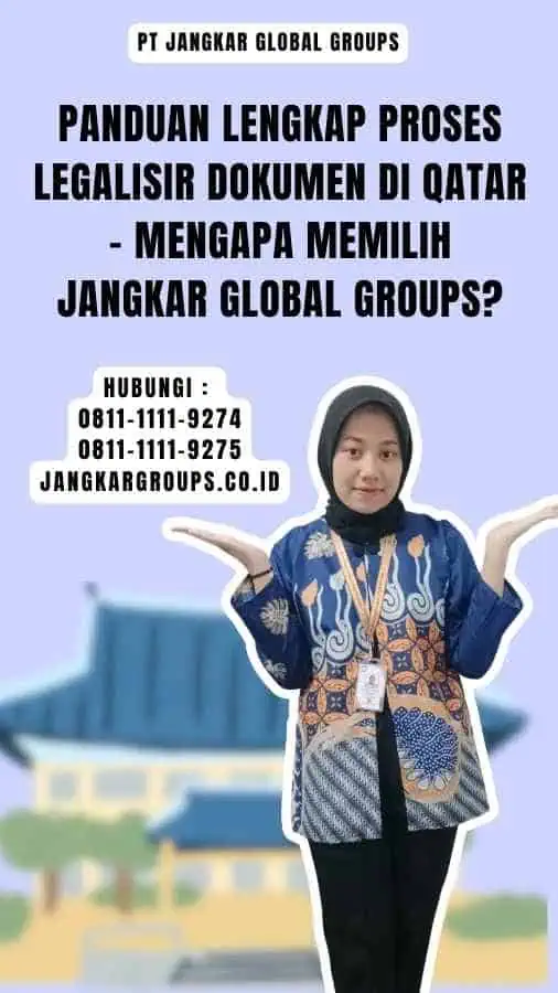 Panduan Lengkap Proses Legalisir Dokumen di Qatar - Mengapa Memilih Jangkar Global Groups