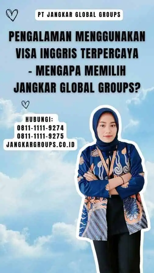 Pengalaman Menggunakan Visa Inggris Terpercaya - Mengapa Memilih Jangkar Global Groups