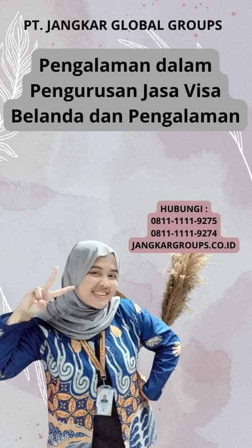 Pengalaman dalam Pengurusan Jasa Visa Belanda dan Pengalaman