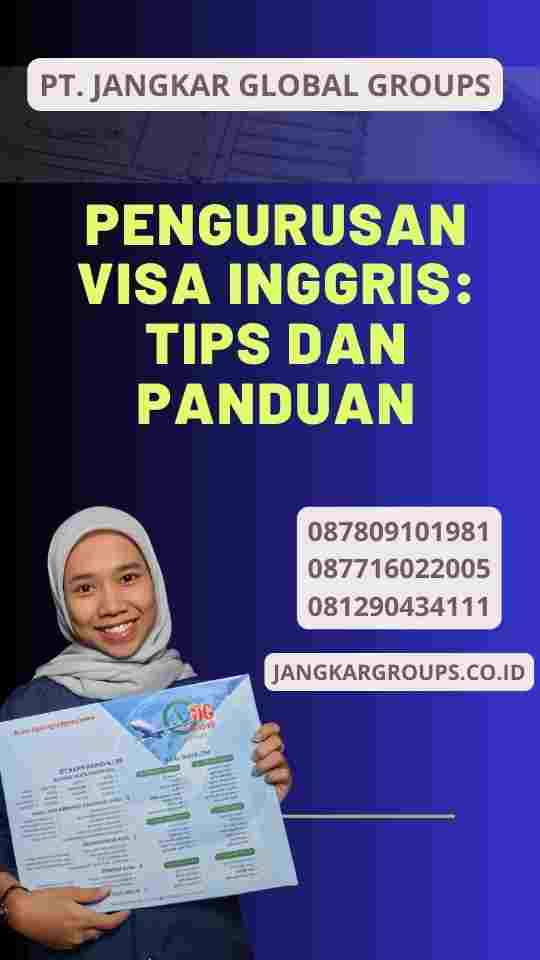 Pengurusan Visa Inggris: Tips dan Panduan