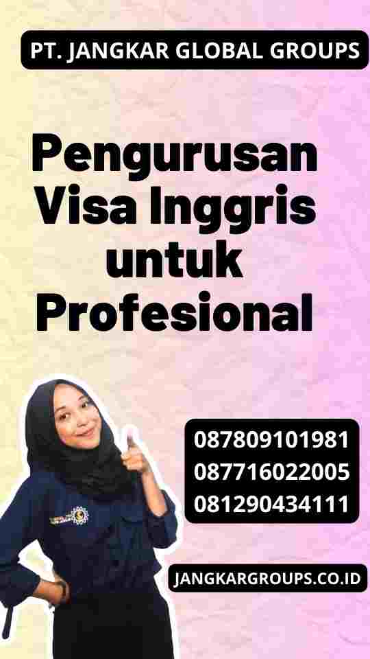 Pengurusan Visa Inggris untuk Profesional