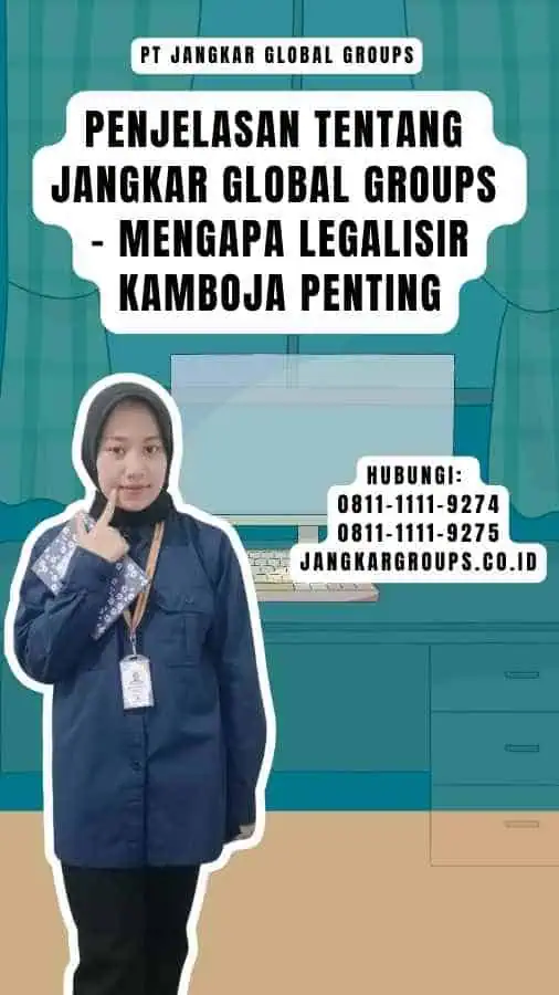 Penjelasan tentang Jangkar Global Groups - Mengapa Legalisir Kamboja Penting