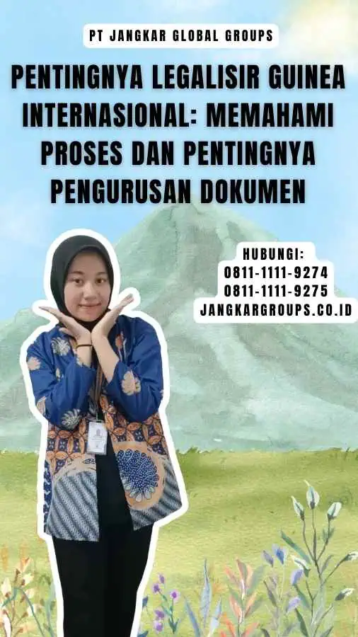 Pentingnya Legalisir Guinea Internasional Memahami Proses dan Pentingnya Pengurusan Dokumen