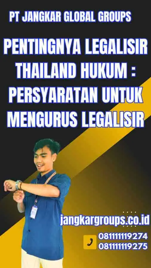 Pentingnya Legalisir Thailand Hukum Persyaratan untuk Mengurus Legalisir