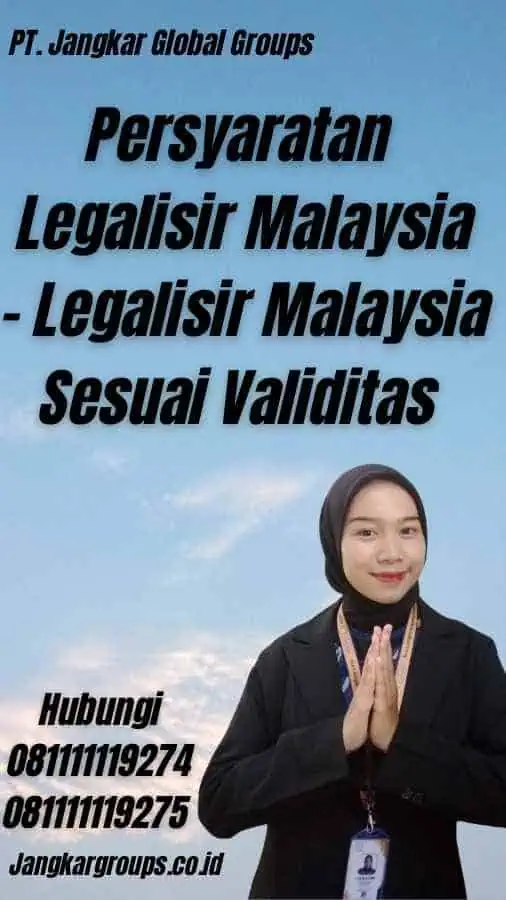 Persyaratan Legalisir Malaysia - Legalisir Malaysia Sesuai Validitas