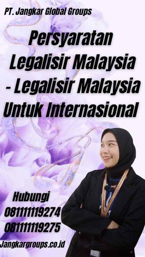 Persyaratan Legalisir Malaysia - Legalisir Malaysia Untuk Internasional