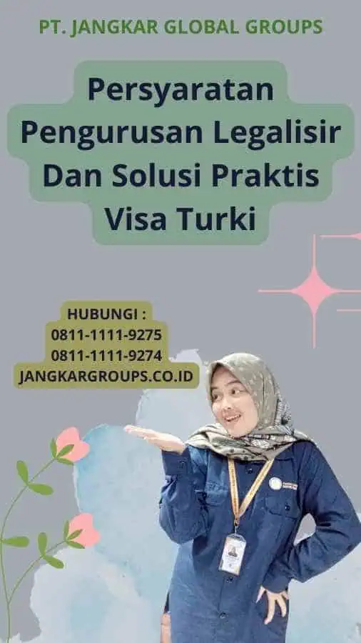 Persyaratan Pengurusan Legalisir Dan Solusi Praktis Visa Turki