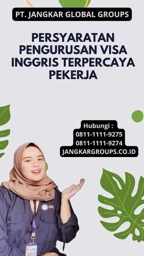 Persyaratan Pengurusan Visa Inggris Terpercaya Pekerja