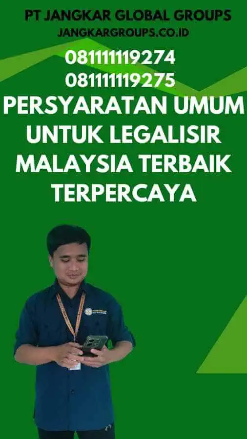 Persyaratan Umum untuk Legalisir Malaysia Terbaik Terpercaya