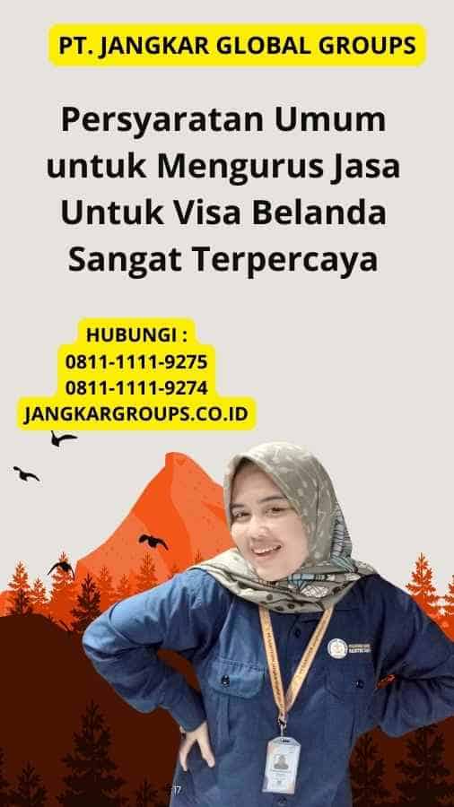 Persyaratan Umum untuk Mengurus Jasa Untuk Visa Belanda Sangat Terpercaya