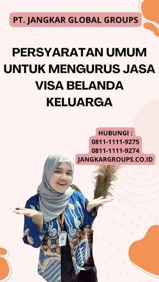 Persyaratan Umum untuk Mengurus Jasa Visa Belanda Keluarga