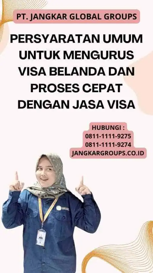 Persyaratan Umum untuk Mengurus Visa Belanda Dan Proses Cepat dengan Jasa Visa