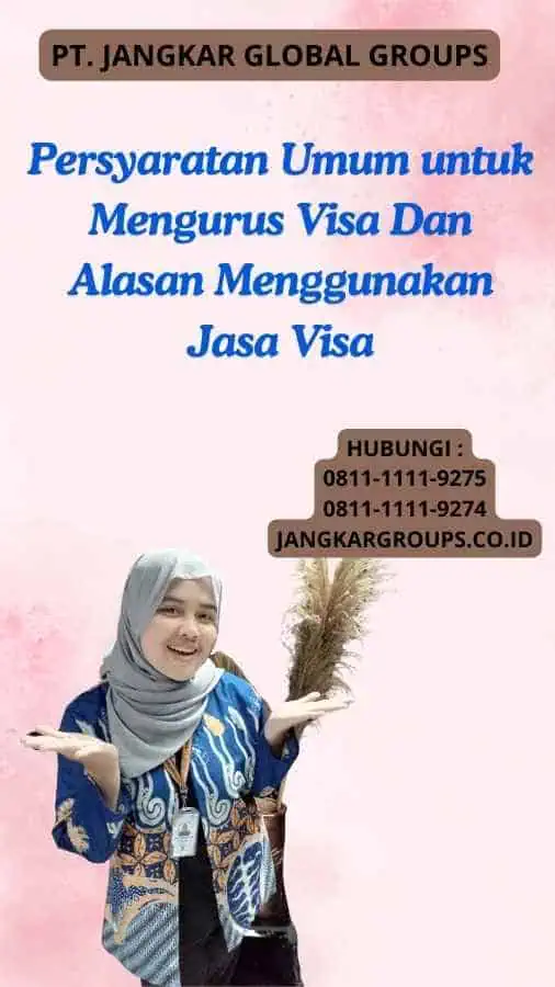 Persyaratan Umum untuk Mengurus Visa Dan Alasan Menggunakan Jasa Visa