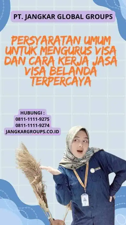 Persyaratan Umum untuk Mengurus Visa Dan Cara Kerja Jasa Visa Belanda Terpercaya