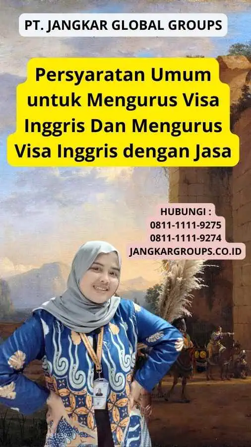 Persyaratan Umum untuk Mengurus Visa Inggris Dan Mengurus Visa Inggris dengan Jasa