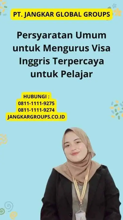 Persyaratan Umum untuk Mengurus Visa Inggris Terpercaya untuk Pelajar