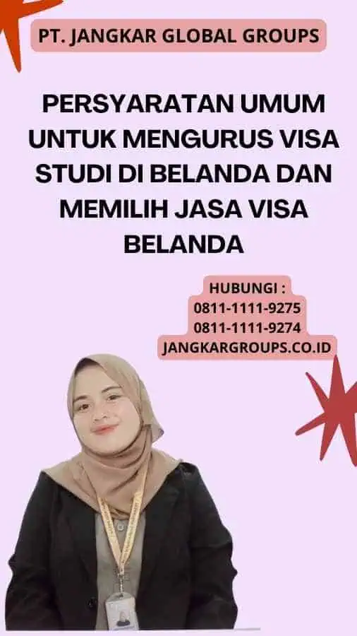 Persyaratan Umum untuk Mengurus Visa Studi di Belanda Dan Memilih Jasa Visa Belanda