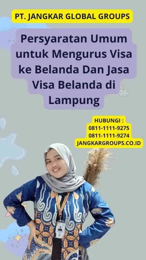 Persyaratan Umum untuk Mengurus Visa ke Belanda Dan Jasa Visa Belanda di Lampung