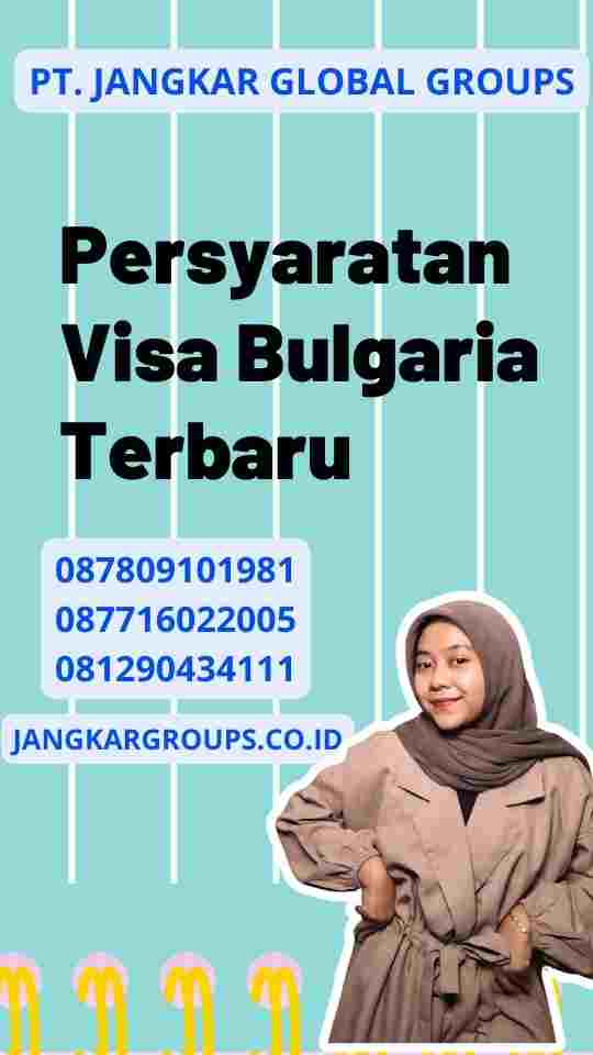 Persyaratan Visa Bulgaria Terbaru