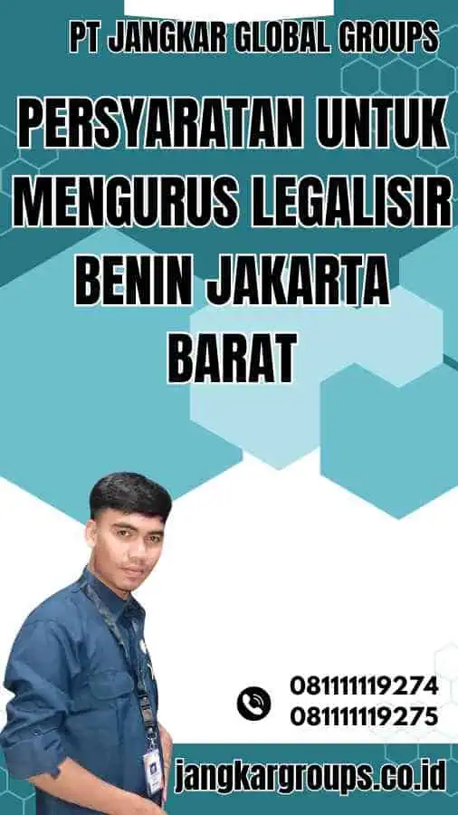 Persyaratan untuk Mengurus Legalisir Benin Jakarta Barat