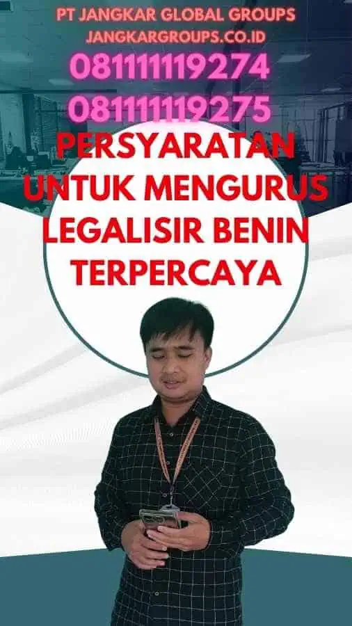 Persyaratan untuk Mengurus Legalisir Benin Terpercaya